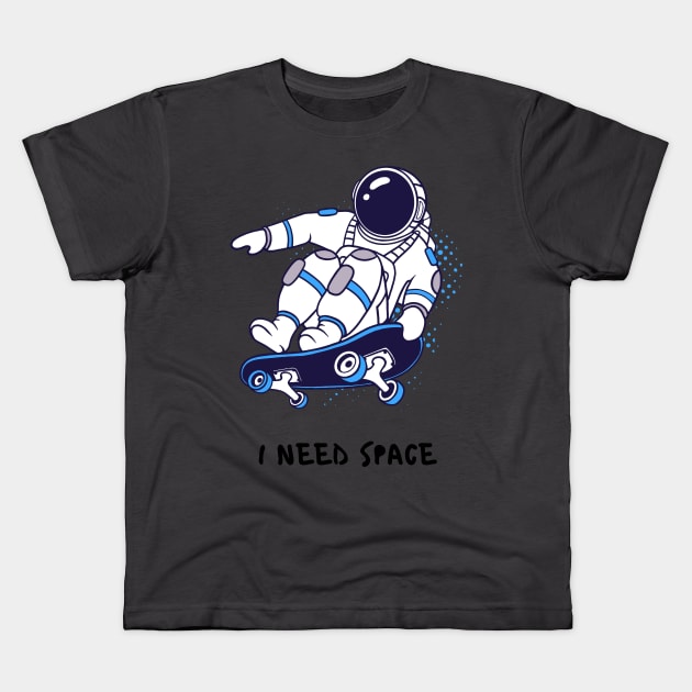 I NEED SPACE SKATERS Kids T-Shirt by zackmuse1